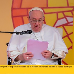 Le Pape François à Kinshasa : Découvrez son discours